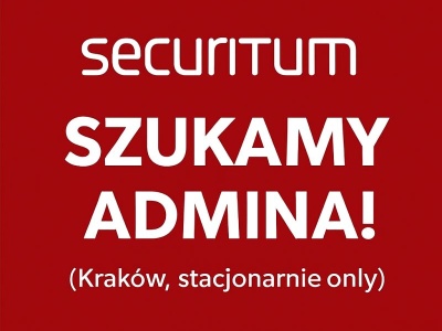 Szukamy admina do Securitum (Kraków!)