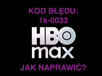 Zastanawiasz się, czym jest kod błędu 1k-0033 w HBO Max? Mamy rozwiązanie problemu