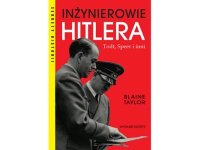 Inżynierowie Hitlera. Todt, Speer i inni |Recenzja