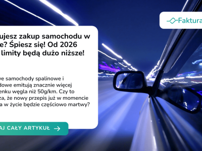 Planujesz zakup samochodu w firmie? Śpiesz się! Od 2026 roku limity będą dużo niższe!