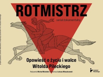 Serial Rotmistrz – dokument o Witoldzie Pileckim i jego niezwykłym życiu