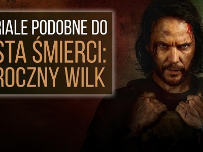 Podobała Ci się „Lista śmierci: Mroczny wilk”? Sprawdź te seriale