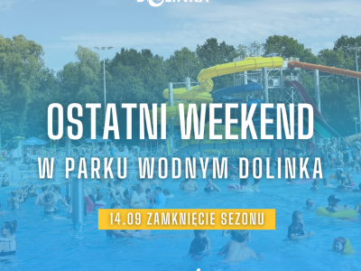 Ostatni weekend z Parkiem Wodnym Dolinka [ Wiadomości ]