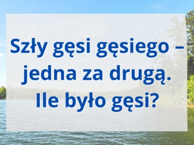 Pomyśl, zanim stwierdzisz, że ta zagadka nie ma odpowiedzi. To oczywiste