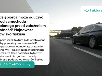 Przedsiębiorca może odliczyć VAT od samochodu zakupionego przed założeniem działalności! Najnowsze stanowisko fiskusa