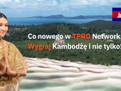 Co nowego słychać w TPRO Network: Wygraj Kambodżę  i nie tylko!