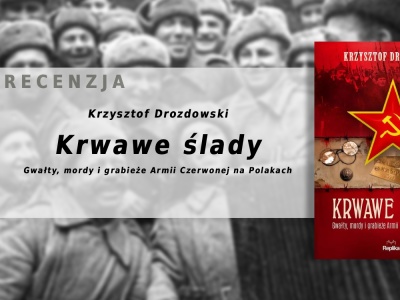 K. Drozdowski – Krwawe ślady. Gwałty, mordy i grabieże Armii Czerwonej na Polakach
