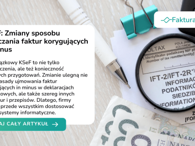 KSeF: Zmiany sposobu rozliczania faktur korygujących in minus