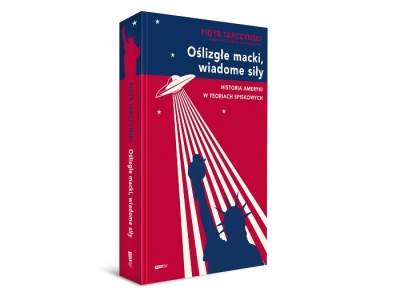Podróż po Stanach Zjednoczonych. Poznaj fascynujące historie spiskowe w premierowej książce „Oślizgłe macki, wiadome siły”