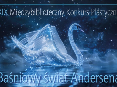 XIX MIĘDZYBIBLIOTECZNY KONKURS PLASTYCZNY „Baśniowy świat Andersena”
