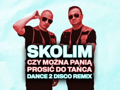Dance 2 Disco z klubową wersją hitu Skolima pt. „Czy można prosić panią do tańca