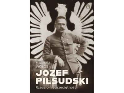 Józef Piłsudski. Rzecz o nieprzeciętności |Recenzja