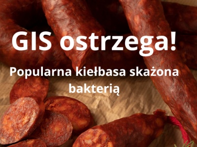 Popularna kiełbasa skażona bakterią. GIS ostrzega i nakazuje natychmiastowe wycofanie produktu