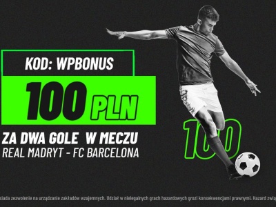 Kurs 100 na min. dwa gole w El Clasico + 333 zł bez ryzyka!