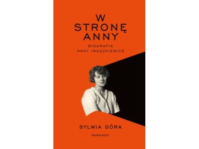 W stronę Anny. Biografia Anny Iwaszkiewicz |Recenzja