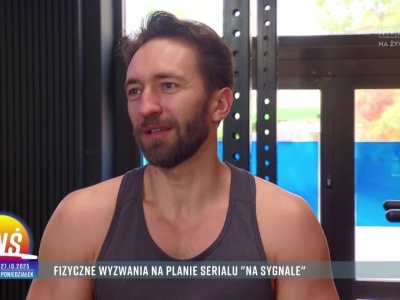 Fizyczne wyzwania na planie serialu „Na sygnale