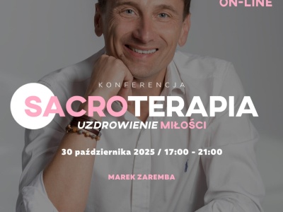SACROTERAPIA – Uzdrowienie Miłości. Konferencja Marka Zaremby w Nowym Sączu. Konkurs dla Czytelników