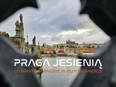 Praga jesienią – co warto zobaczyć w Złotym Mieście? Atrakcje, festiwale, noclegi