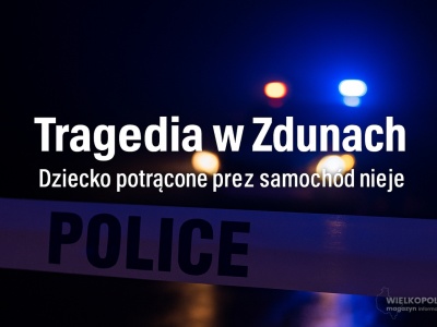 Tragedia w Zdunach. Dziecko potrącone przez samochód zmarło mimo reanimacji