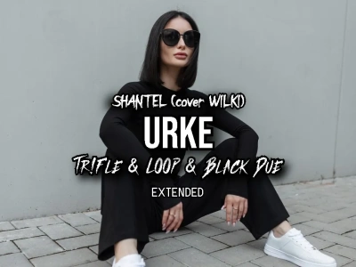 SHANTEL – URKE (cover Wilki) (Tr!Fle & LOOP & Black Due Extended REMIX)