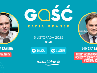 Gościem Radia Gdańsk będzie Łukasz Tamkun, prezes Wojewódzkiego Funduszu Ochrony Środowiska i Gospodarki Wodnej w Gdańsku
