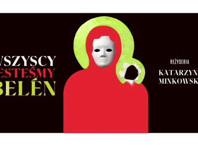 Dlaczego plakat spektaklu „Wszyscy jesteśmy Belén” w Teatrze Jaracza w Olsztynie obraża część katolików?