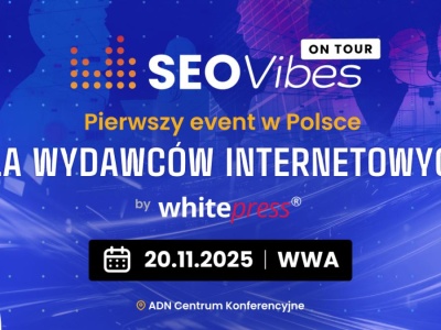 Konferencja SEO Vibes on Tour dla wydawców zawitała po raz pierwszy do Polski!