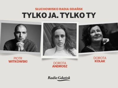 „Tylko ja. Tylko ty”. W piątek premiera nowego słuchowiska Radia Gdańsk