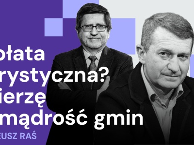 Raś: Opłata turystyczna? Nie będzie o nią sporów, bo znalazłem złoty środek