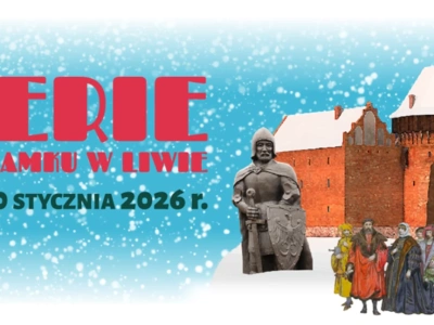 Ferie na Zamku w Liwie. Spotkania z historią, literaturą i sztuką