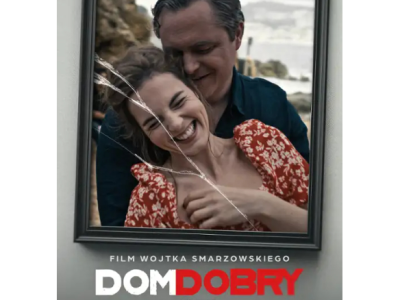 Dom dobry – refleksje po seansie. Dlaczego ważny film może być trudny do przyjęcia dla „normalnych” mężczyzn