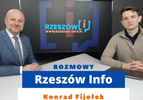 Rozmowy Rzeszów Info. Konrad Fijołek