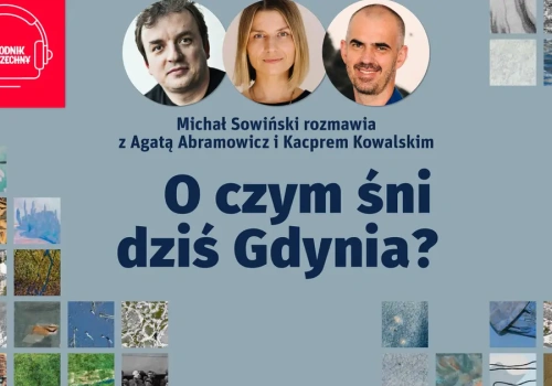 100 lat miasta z morza i marzeń. O czym śni dziś Gdynia?