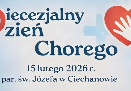 Przed nami Diecezjalny Dzień Chorego w Ciechanowie