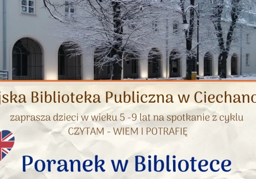 Poranek w Bibliotece - MBP w Ciechanowie zaprasza najmłodszych czytelników