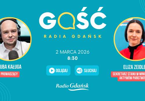 Gościem Radia Gdańsk będzie Eliza Zeidler, sekretarz stanu w Ministerstwie Aktywów Państwowych