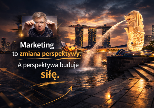 Singapur nie zmieniał ludzi. Zmienił otoczenie. Marketing jako architektura siły – dla biznesu i państwa