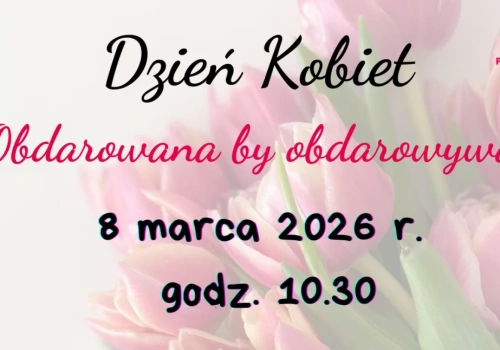 Dzień Kobiet z Fundacją Pojednanie – „Obdarowana, by obdarowywać”