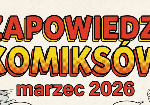 Zapowiedzi komiksów - marzec 2026