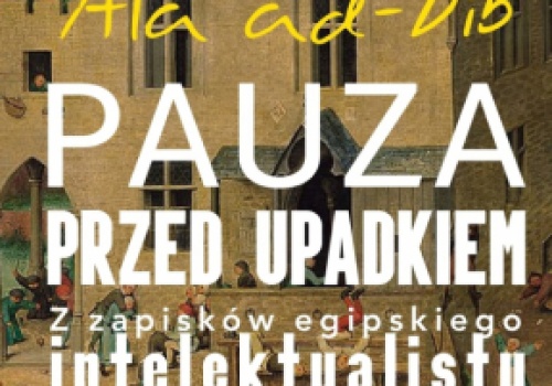 „Pauza przed upadkiem” ukazała się po polsku. Literackie rozliczenie z Egiptem po rewolucji
