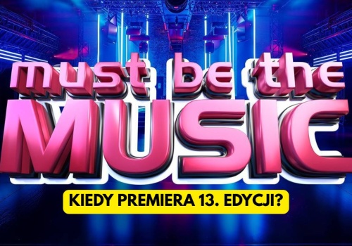 Must Be The Music powraca. Kiedy premiera 13. edycji?