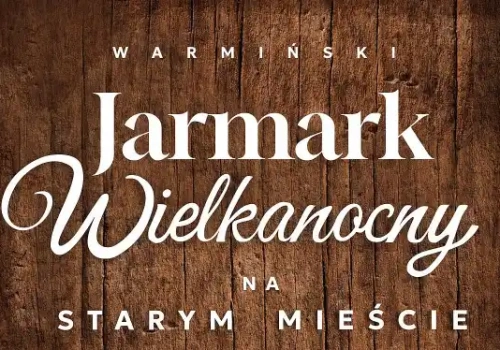 Olsztyńska Starówka odżyje na wiosnę! Przed nami I Warmiński Jarmark Wielkanocny