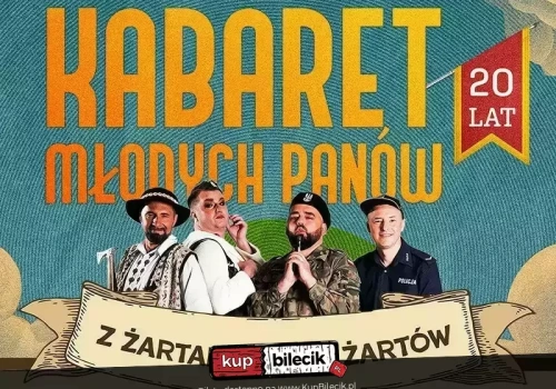 20-lecie Kabaretu Młodych Panów w Cavatina Hall. Godz. 16:00
