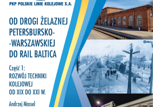 Monografia „Od Drogi Żelaznej Petersbursko-Warszawskiej do Rail Baltica cz. 1