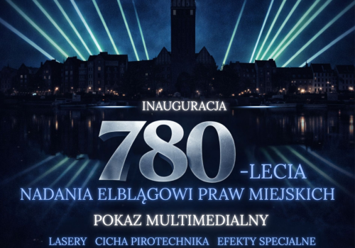 Pokaz multimedialny z okazji 780-lecia praw miejskich Elbląga. To już dziś!