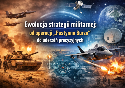 Ewolucja strategii militarnej – od operacji „Pustynna Burza” do uderzeń precyzyjnych