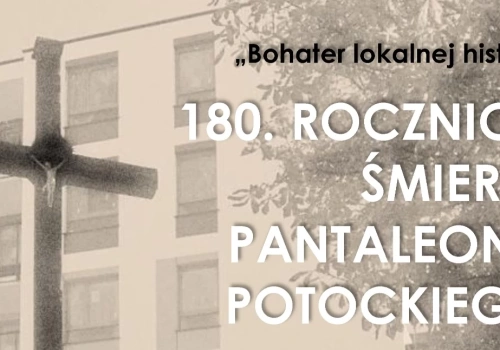 180. rocznica śmierci Pantaleona Potockiego. Uroczystość upamiętniająca w Siedlcach