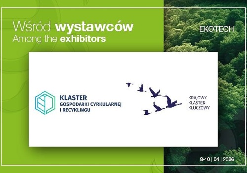Klaster Gospodarki Cyrkularnej i Recyklingu – Krajowy Klaster Kluczowy w gronie wystawców EKOTECH 2026