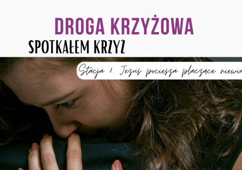 Stacja ósma: Jezus pociesza płaczące niewiasty 