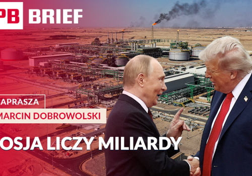 Miliardy dla Rosji, Fed w centrum uwagi i start budowy CPK. PB BRIEF